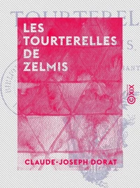 Les Tourterelles de Zelmis - Poème en trois chants