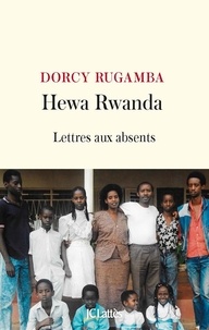 Dorcy Rugamba - Hewa Rwanda - Lettre aux absents.