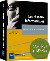 Les réseaux informatiques ; Administration, sécurité et supervision