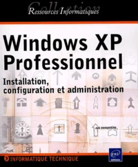 Windows Xp Professionnel. Installation, Configuration Et Administration