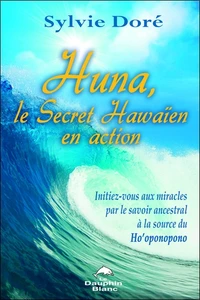 Huna, le secret hawaïen en action