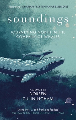 Soundings. Journeying North in the Company of Whales - the award-winning memoir