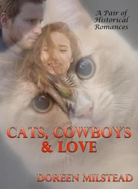 Cats, Cowboys &amp; Love: A Pair of Historical Romances