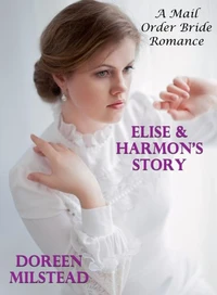 Elise & Harmon’s Story: A Mail Order Bride Romance