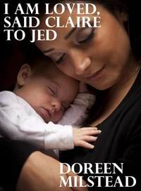 I Am Loved, Said Claire to Jed