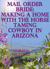 Mail Order Bride: Making A Home With The Horse Taming Cowboy In Arizona