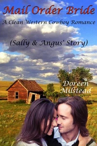 Mail Order Bride: Sally & Angus’ Story (A Clean Western Cowboy Romance)