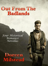 Out From The Badlands: Four Historical Romance Novellas