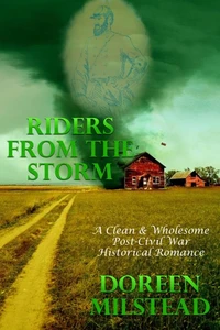 Riders From The Storm (A Clean &amp; Wholesome Post-Civil War Historical Romance)