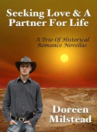 Seeking Love &amp; A Partner For Life: A Trio Of Historical Romance Novellas