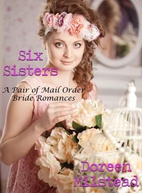 Six Sisters: A Pair of Mail Order Bride Romances