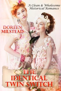 The Identical Twin Switch (A Clean &amp; Wholesome Historical Romance)