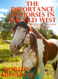 The Importance of Horses in the Old West: A Pair of Western Romances
