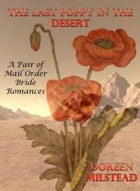 The Last Poppy In The Desert (A Pair of Mail Order Bride Romances)