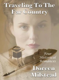 Traveling To The Far Country (Four Historical Romances)