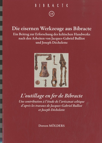 Doreen Mölders - L'outillage en fer de Bibracte - Une contribution à l'étude de l'artisanat celtique d'après les travaux de Jacques-Gabriel Bulliot et Joseph Déchelette.