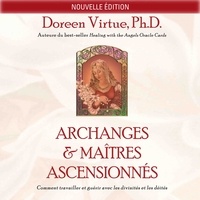 Doreen Virtue et Caroline Boyer - Archanges et maîtres ascensionnés (N.Éd.) - Comment travailler et guérir avec les divinités et les déités.