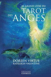 Doreen Virtue et Radleigh Valentine - Le grand livre du tarot des anges.