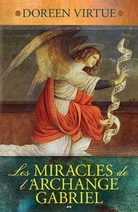 Doreen Virtue - Les Miracles de l’Archange Gabriel.