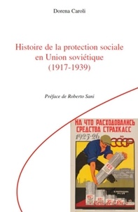 Dorena Caroli - Histoire de la protection sociale en Union soviétique (1917-1939).