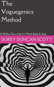 Best-sellers gratuits à télécharger The Voguegenics Method: A 30-Day Glow-Up for Mind, Body & Style