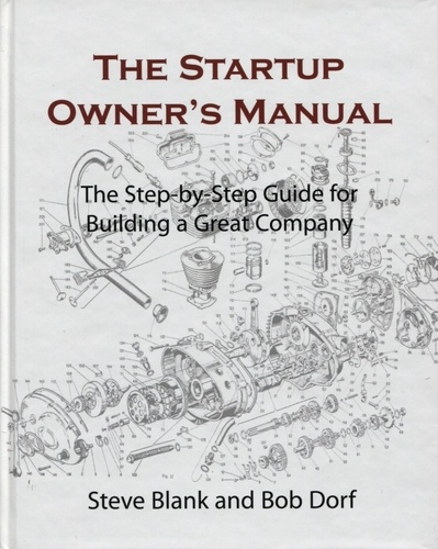 Dorf Blank et Bob Dorf - The startup owner's manual. The step-by-step guide for build - The Step-by-Step guide for building a great company..