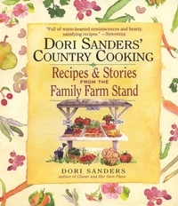 Dori Sanders - Dori Sanders' Country Cooking - Recipes and Stories from the Family Farm Stand.