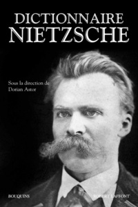 Dorian Astor - Dictionnaire Nietzsche.