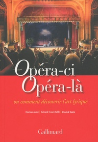 Dorian Astor et Gérard Courchelle - Opéra-ci Opéra-là ou comment découvrir l'art lyrique.