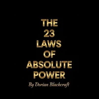 The 23 Laws Of Absolute Power