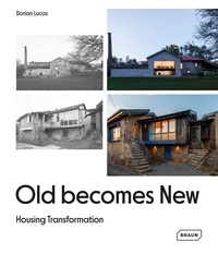 Dorian Lucas - Old Becomes New - Housing Transformation.
