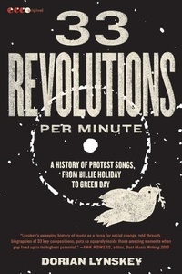 Dorian Lynskey - 33 Revolutions per Minute - A History of Protest Songs, from Billie Holiday to Green Day.