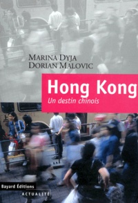 Dorian Malovic et Marina Dyja - Hong Kong. Un Destin Chinois.