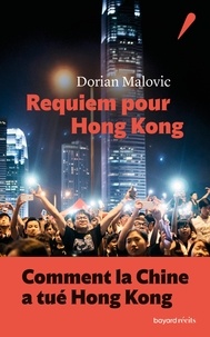 Dorian Malovic - Requiem pour Hong Kong.