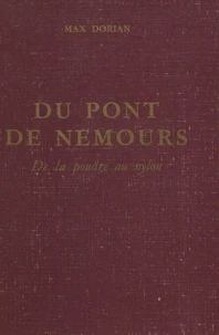Du Pont de Nemours : de la poudre au nylon