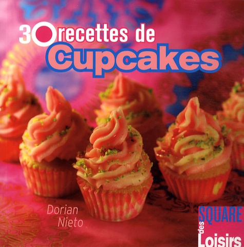 Dorian Nieto - 30 recettes de cupcakes.