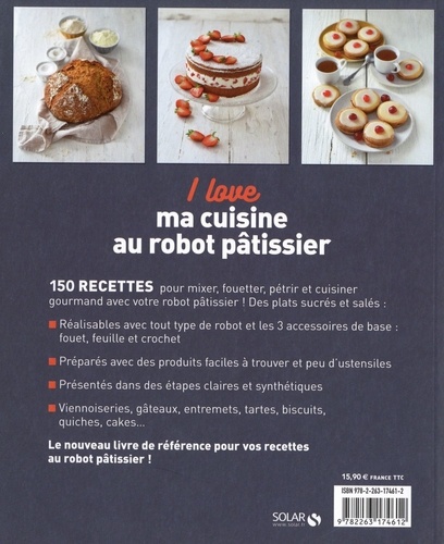 I love ma cuisine au robot pâtissier. 150 recettes