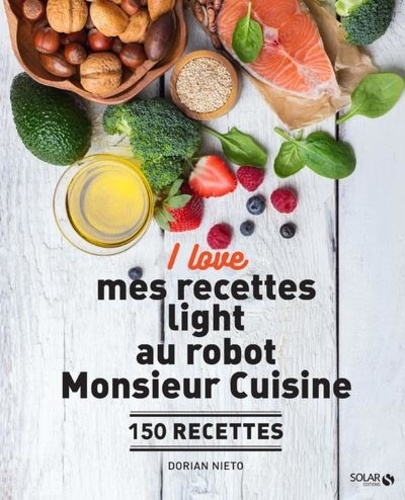 I love mes recettes light au robot Monsieur cuisine. 150 recettes