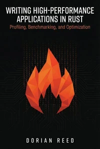 Writing High-Performance Applications in Rust: Profiling, Benchmarking, and Optimization