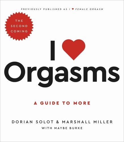 I Love Orgasms. A Guide to More