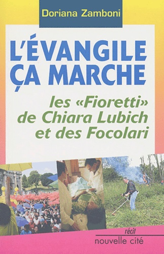 Doriana Zamboni - L'Evangile ça marche - Les "fioretti" de Chiara Lubich et des Focolari.