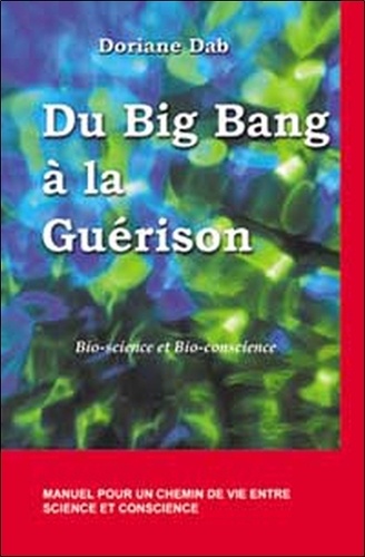 Doriane Dab - Du Big Bang à la guérison - Bio-science et bio-conscience.
