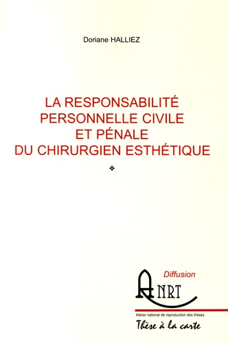 Doriane Halliez - La responsabilité personnelle civile et pénale du chirurgien esthétique.