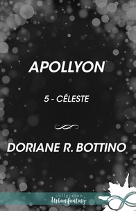 Doriane R. Bottino - Apollyon - Céleste, T5.