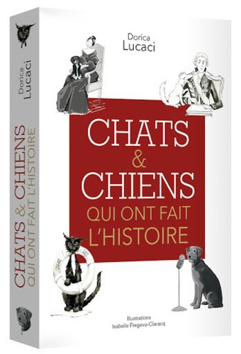 Chats & chiens qui ont fait l'histoire