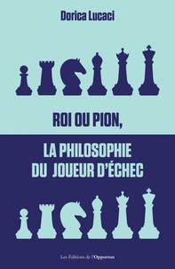 Electronics e book téléchargement gratuit Roi ou pion, la philosophie du joueur d'échecs par Dorica Lucaci PDB en francais