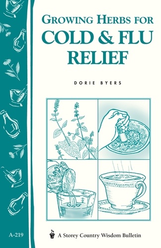 Growing Herbs for Cold &amp; Flu Relief. Storey's Country Wisdom Bulletin A-219