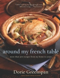 Dorie Greenspan - Around My French Table - More than 300 Recipes from My Home to Yours.