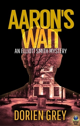  Dorien Grey - Aaron's Wait - An Elliott Smith Mystery, #2.