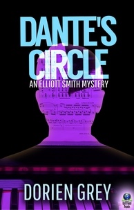  Dorien Grey - Dante's Circle - An Elliott Smith Mystery, #4.